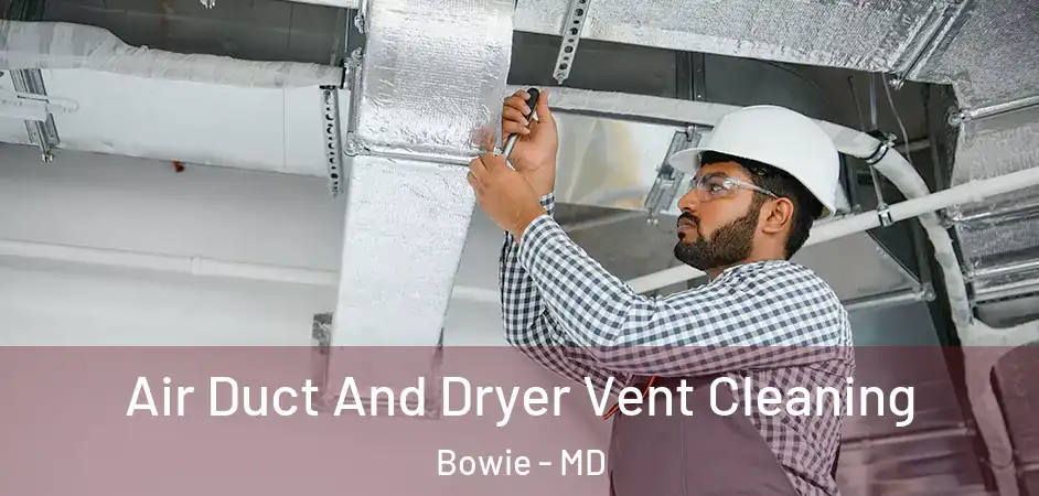  Air Duct And Dryer Vent Cleaning Bowie - MD
