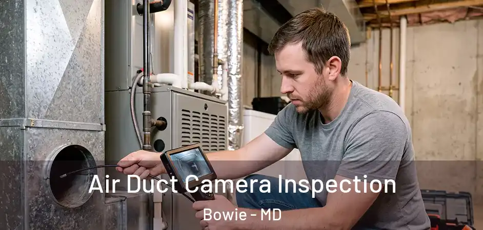  Air Duct Camera Inspection Bowie - MD