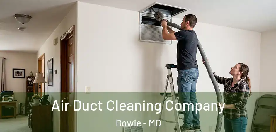  Air Duct Cleaning Company Bowie - MD