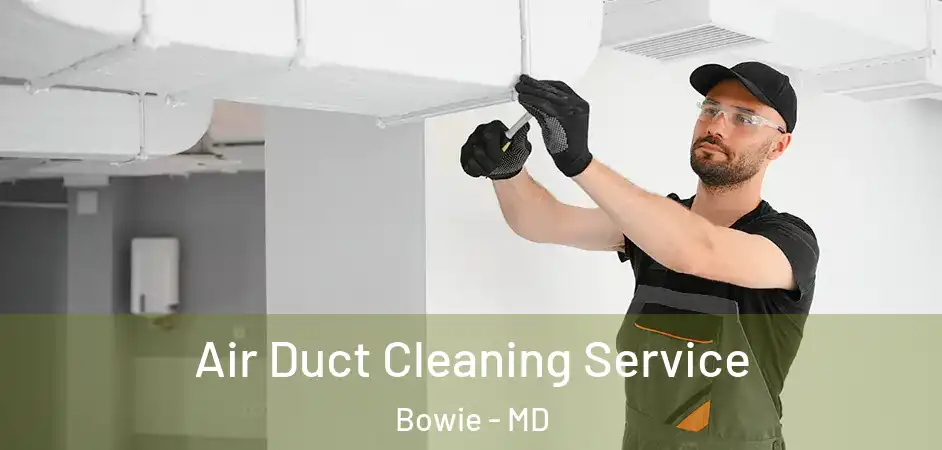  Air Duct Cleaning Service Bowie - MD