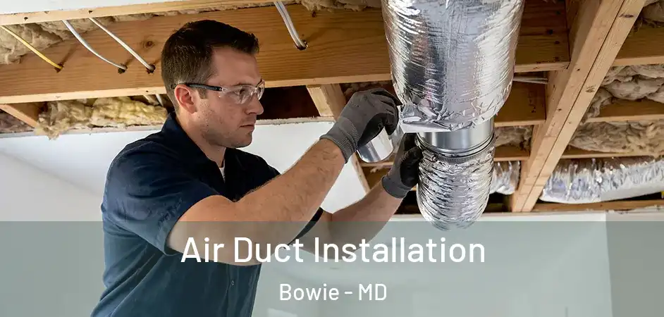  Air Duct Installation Bowie - MD