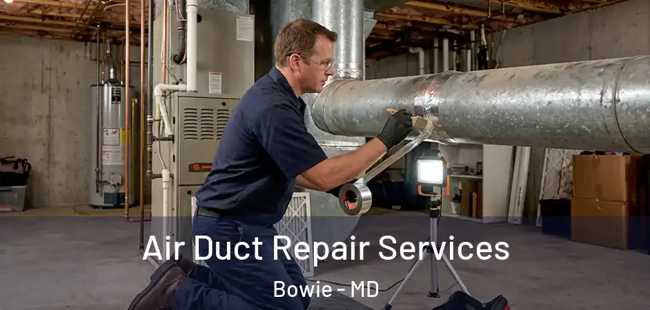  Air Duct Repair Services Bowie - MD