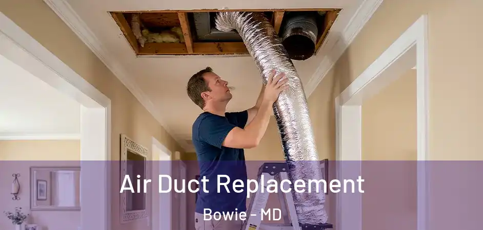  Air Duct Replacement Bowie - MD