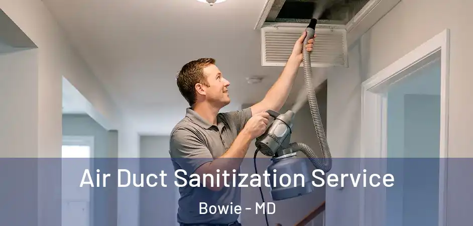  Air Duct Sanitization Service Bowie - MD