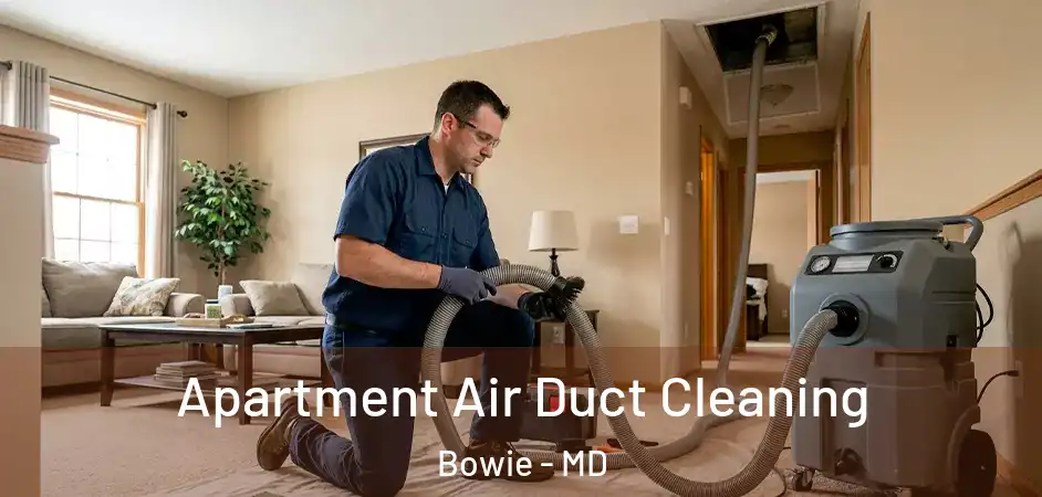 Apartment Air Duct Cleaning Bowie - MD