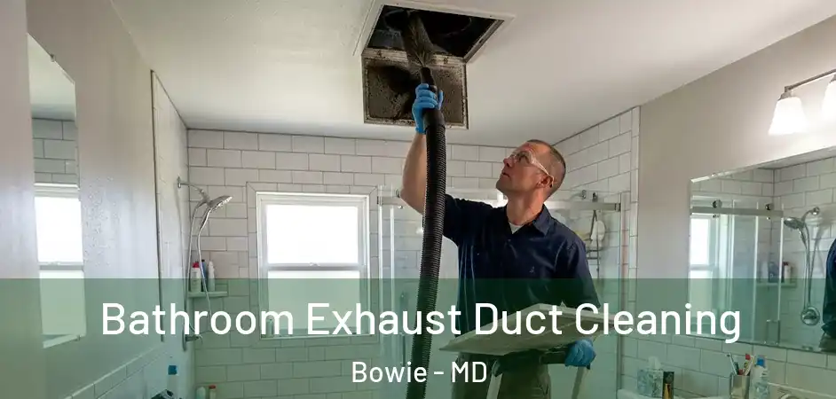  Bathroom Exhaust Duct Cleaning Bowie - MD