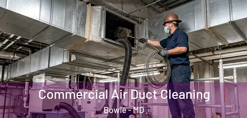  Commercial Air Duct Cleaning Bowie - MD