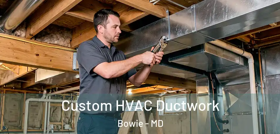  Custom HVAC Ductwork Bowie - MD