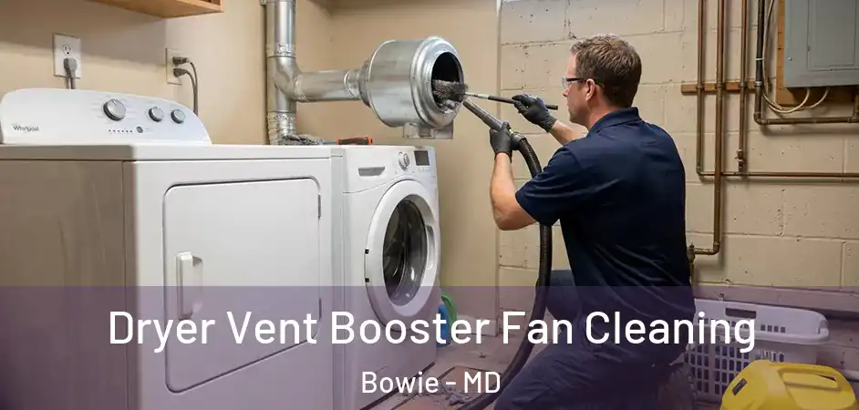  Dryer Vent Booster Fan Cleaning Bowie - MD