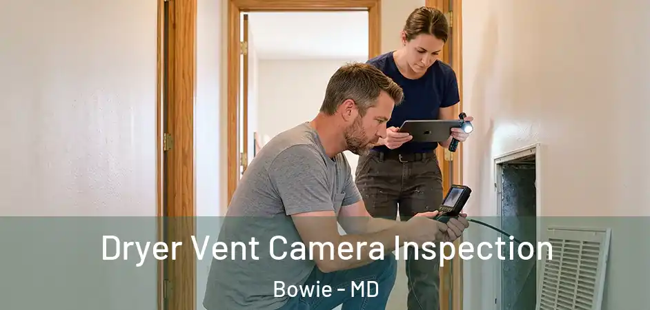  Dryer Vent Camera Inspection Bowie - MD