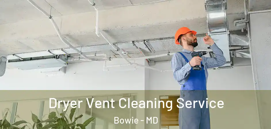  Dryer Vent Cleaning Service Bowie - MD