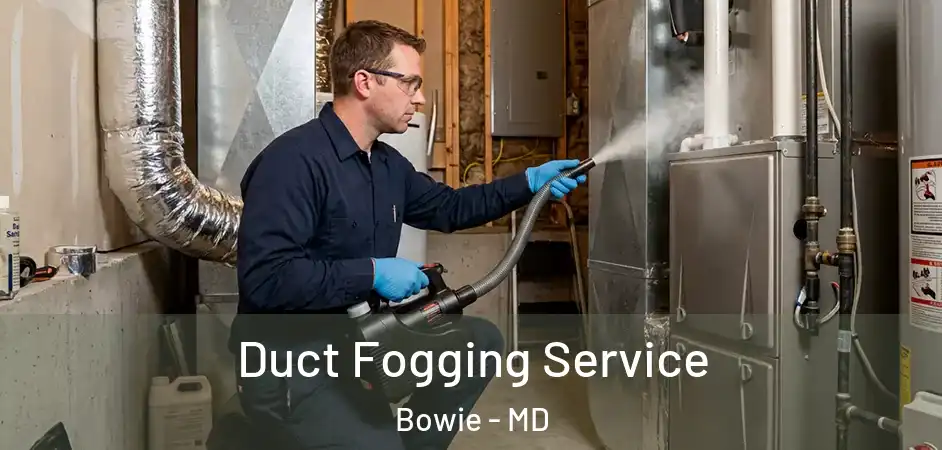  Duct Fogging Service Bowie - MD