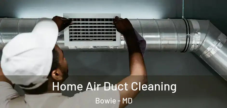  Home Air Duct Cleaning Bowie - MD