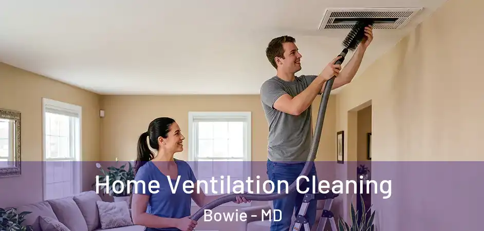 Home Ventilation Cleaning Bowie - MD