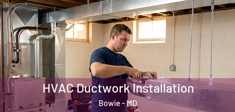  HVAC Ductwork Installation Bowie - MD