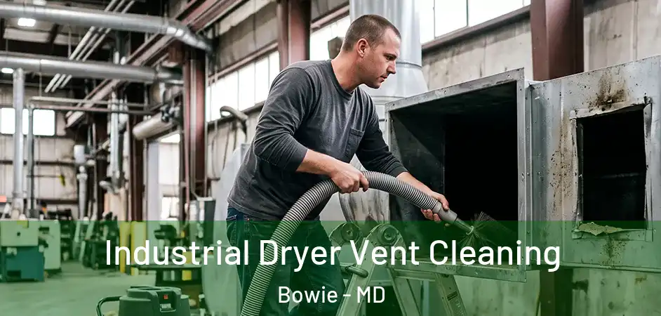  Industrial Dryer Vent Cleaning Bowie - MD