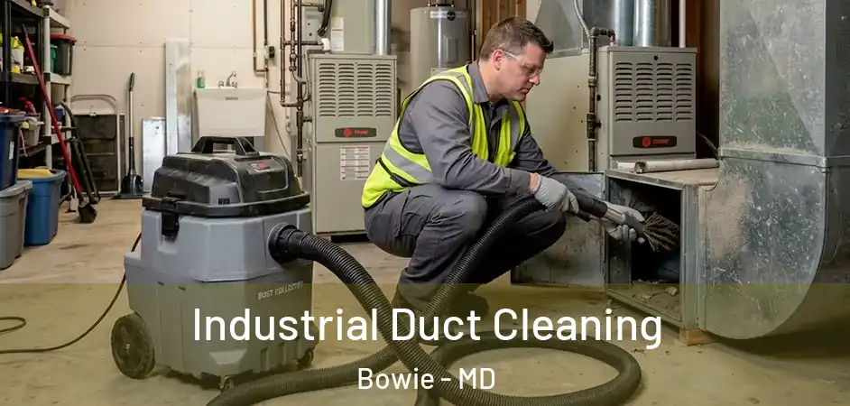  Industrial Duct Cleaning Bowie - MD