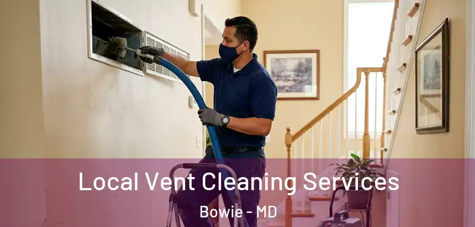  Local Vent Cleaning Services Bowie - MD