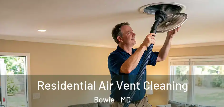  Residential Air Vent Cleaning Bowie - MD