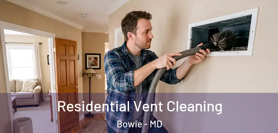  Residential Vent Cleaning Bowie - MD