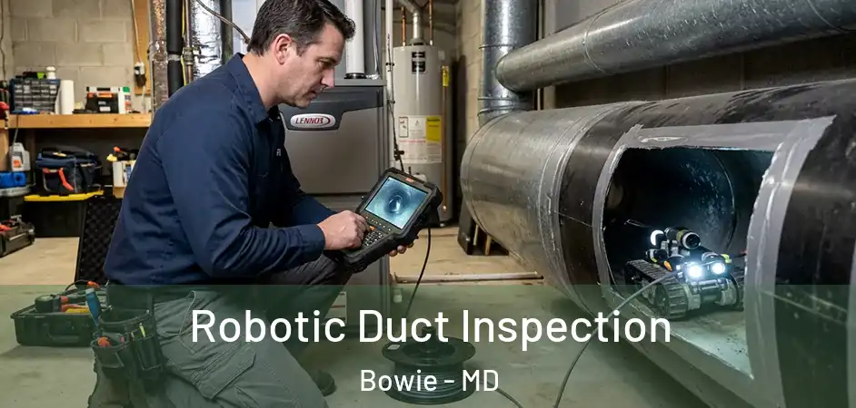  Robotic Duct Inspection Bowie - MD