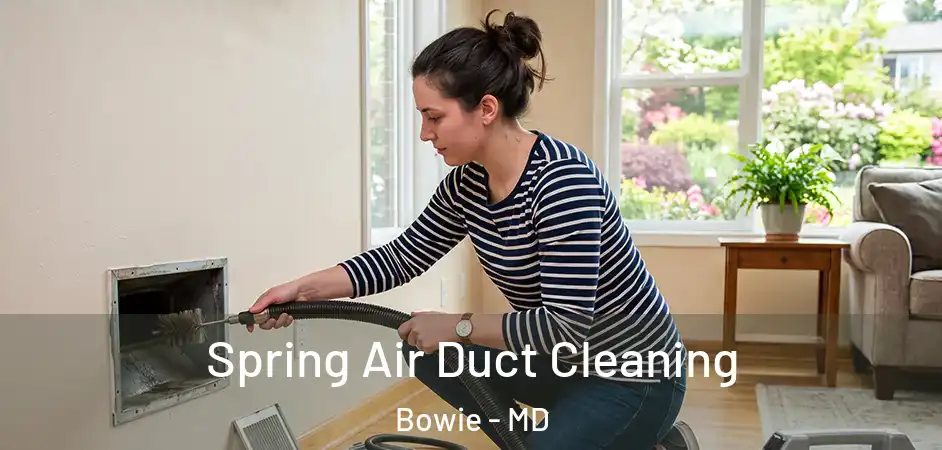  Spring Air Duct Cleaning Bowie - MD