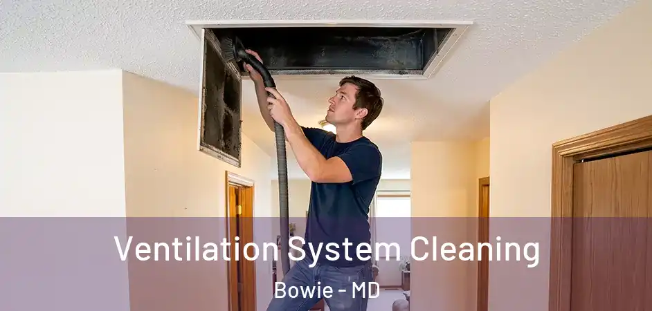  Ventilation System Cleaning Bowie - MD